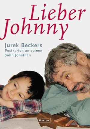 Lieber Johnny: Jurek Beckers Postkarten an seinen Sohn Jonathan Jurek Beckers Postkarten an seine...