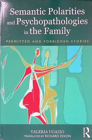 Immagine del venditore per Semantic Polarities and Psychopathologies in the Family: Permitted and Forbidden Stories venduto da Klondyke
