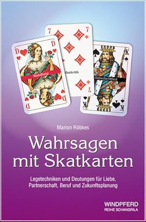 Bild des Verkufers fr Wahrsagen mit Skatkarten: Legetechniken und Deutungen fr Liebe, Partnerschaft, Beruf und Zukunftsplanung Legetechniken und Deutungen fr Liebe, Partnerschaft, Beruf und Zukunftsplanung zum Verkauf von Berliner Bchertisch eG