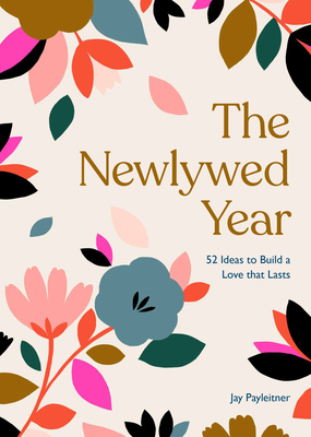 Immagine del venditore per The Newlywed Year: 52 Ideas for Building a Love That Lasts (Hardback or Cased Book) venduto da BargainBookStores
