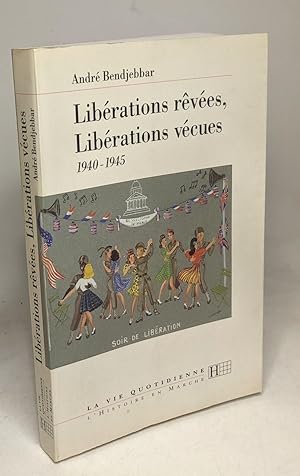 Libérations rêvées libérations vécues: 1940-1945