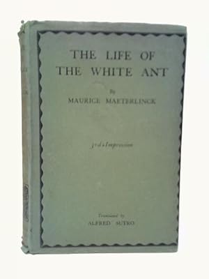 Bild des Verkufers fr The Life Of The White Ant zum Verkauf von World of Rare Books