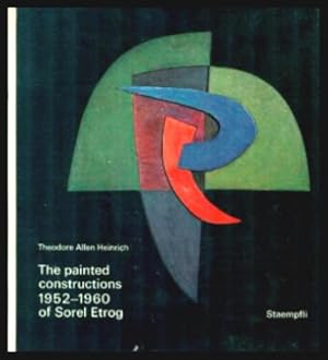 Seller image for THE PAINTED CONSTRUCTIONS OF SOREL ETROG - 1952 - 1960 for sale by W. Fraser Sandercombe