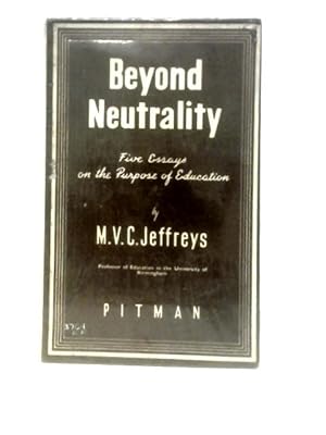 Seller image for Beyond Neutrality: Five Essays On The Purpose Of Education for sale by World of Rare Books