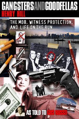 Bild des Verkufers fr Gangsters and Goodfellas: Wiseguys, Witness Protection, and Life on the Run zum Verkauf von moluna