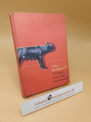 Übungsbuch mit Grammatik ; Vita Romana Lateinisches Unterrichtswerk Ausgagbe B 2 für Latein ab U ...