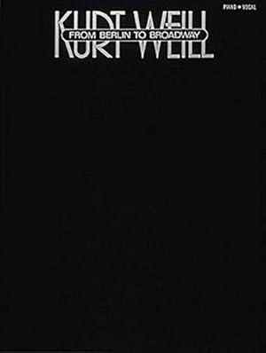 Bild des Verkufers fr Kurt Weill: Berlin to Broadway-Piano/Vocal/Guitar-Music Book zum Verkauf von WeBuyBooks