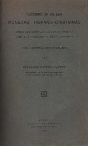 DESCRIPCIÓN DE LAS MONEDAS HISPANO-CRISTIANAS DESDE LOS REYES CATOLICOS A ALFONSO XII