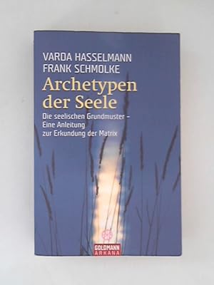 Immagine del venditore per Archetypen der Seele: Die seelischen Grundmuster - Eine Anleitung zur Erkundung der Matrix venduto da ANTIQUARIAT FRDEBUCH Inh.Michael Simon