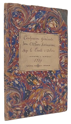 Confession Générale de Son Altesse Sérénissime Mgr. Le Comte D'artois, Déposée, à son arrivée à M...