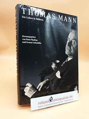 Thomas Mann : ein Leben in Bildern hrsg. von Hans Wysling und Yvonne Schmidlin