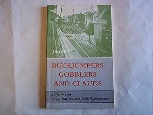 Image du vendeur pour Buckjumpers, Gobblers and Clauds: A Lifetime on Great Eastern and London North Eastern Region Footplates mis en vente par Carmarthenshire Rare Books