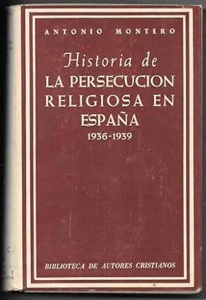 HISTORIA DE LA PERSECUCION RELIGIOSA EN ESPAÑA 1936-1939