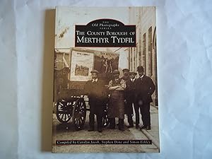 Seller image for The County Borough of Merthyr Tydfil (Images of Wales) for sale by Carmarthenshire Rare Books