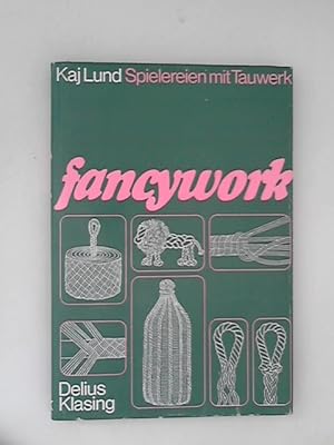 Fancywork. Spielereien mit Tauwerk Spielereien mit Tauwerk