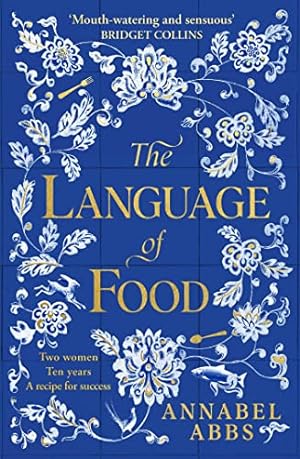 Seller image for The Language of Food: The International Bestseller - "Mouth-watering and sensuous, a real feast for the imagination" BRIDGET COLLINS for sale by WeBuyBooks