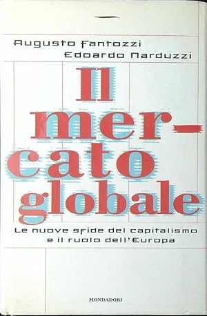 Il mercato globale. La nuova sfida del capitalismo e il ruolo dell'Europa