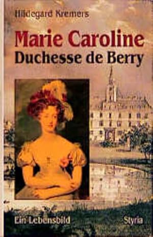 Bild des Verkufers fr Marie Caroline, Duchesse de Berry zum Verkauf von Gerald Wollermann