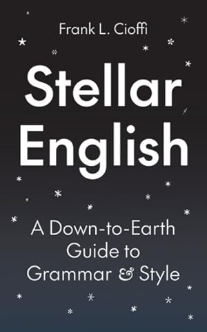 Seller image for Stellar English : A Down-to-Earth Guide to Grammar and Style for sale by GreatBookPrices