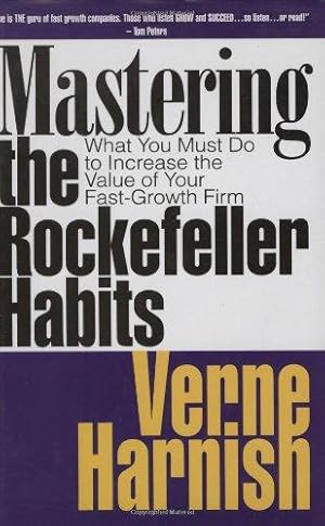 Bild des Verkufers fr Mastering the Rockefeller Habits: What You Must Do to Increase the Value of Your Fast-growth Firm: What You Must Do to Increase the Value of Your Growing Firm zum Verkauf von WeBuyBooks