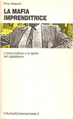 Bild des Verkufers fr La mafia imprenditrice. L'etica mafiosa e lo spirito del capitalismo. zum Verkauf von WeBuyBooks