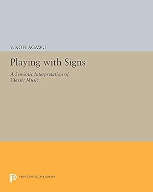 Imagen del vendedor de Playing with Signs: A Semiotic Interpretation of Classic Music (Princeton Legacy Library): 1169 a la venta por WeBuyBooks