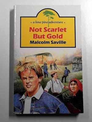Seller image for Not scarlet but gold: a Lone Pine adventure for sale by Cotswold Internet Books