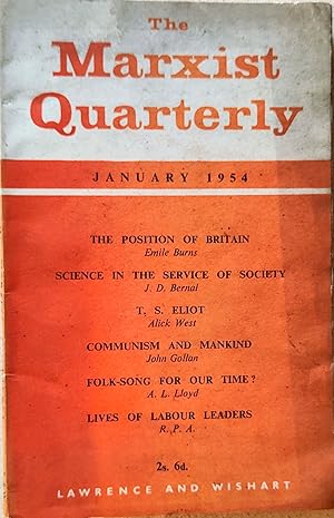 Seller image for The Marxist Quarterly No. 1 January 1954 / Emile Burns "The Position Of Britain" / J D Bernal "Science In The Service Of Society" / Alick West "T.S. Eliot" / John Gollan "Communism And Mankind" / A L Lloyd "Folk-Song For Our Time?" for sale by Shore Books