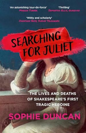 Seller image for Searching for Juliet : The Lives and Deaths of Shakespeare's First Tragic Heroine for sale by AHA-BUCH GmbH