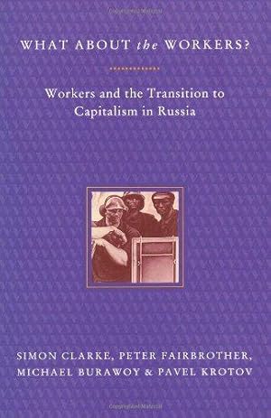 Seller image for What About the Workers?: Workers and the Transition to Capitalism in Russia for sale by WeBuyBooks