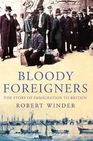 Image du vendeur pour Bloody Foreigners: The Story of Immigration to Britain mis en vente par WeBuyBooks