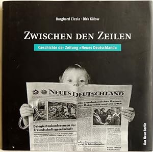 Bild des Verkufers fr Zwischen den Zeilen; Geschichte der Zeitung "Neues Deutschland" zum Verkauf von Peter-Sodann-Bibliothek eG