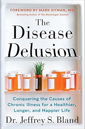 Image du vendeur pour The Disease Delusion: Conquering the Causes of Chronic Illness for a Healthier, Longer, and Happier Life mis en vente par WeBuyBooks