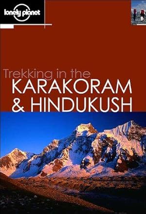 Bild des Verkufers fr Trekking in the Karakoram and Hindukush (Lonely Planet Walking Guides) zum Verkauf von WeBuyBooks