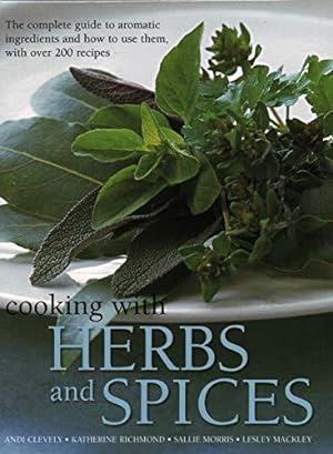 Imagen del vendedor de Cooking with Herbs and Spices: The complete guide to aromatic ingredients and how to use them, with over 200 recipes a la venta por WeBuyBooks