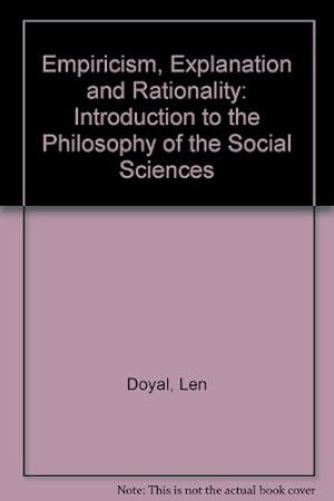 Imagen del vendedor de Empiricism, Explanation and Rationality: Introduction to the Philosophy of the Social Sciences a la venta por WeBuyBooks