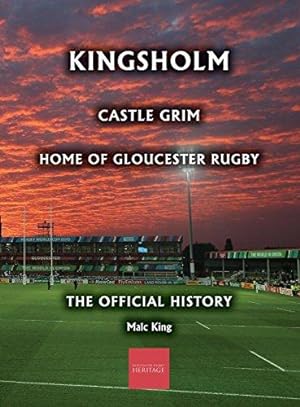 Seller image for Kingsholm: Castle Grim, Home of Gloucester Rugby, The Official History for sale by WeBuyBooks