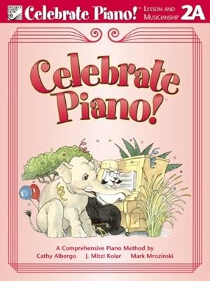 Bild des Verkufers fr Celebrate Piano! Lesson and Musicianship 2A zum Verkauf von WeBuyBooks