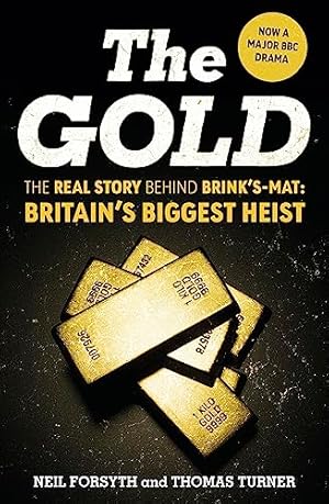 Image du vendeur pour The Gold: The real story behind Brink  s-Mat: Britain  s biggest heist mis en vente par WeBuyBooks