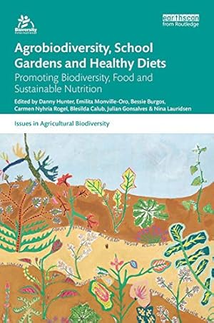 Immagine del venditore per Agrobiodiversity, School Gardens and Healthy Diets: Promoting Biodiversity, Food and Sustainable Nutrition (Issues in Agricultural Biodiversity) venduto da WeBuyBooks