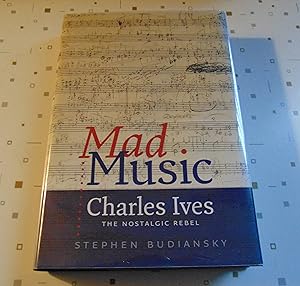 Mad Music: Charles Ives, The Nostalgic Rebel