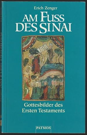Seller image for Am Fuss des Sinai. Gottesbilder des ersten Testaments. for sale by Antiquariat Dennis R. Plummer