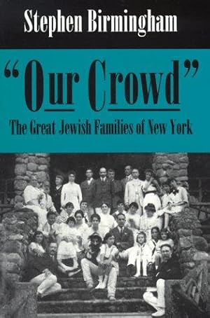 Imagen del vendedor de Our Crowd: Great Jewish Families of New York (New York Classics): The Great Jewish Families of New York (Modern Jewish History) a la venta por WeBuyBooks