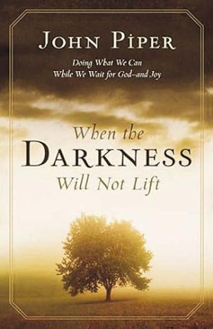 Imagen del vendedor de When the darkness will not lift: Doing What We Can While Waiting For God - And Joy a la venta por WeBuyBooks