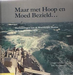 Seller image for Maar met hoop en moed bezield. Herinneringen aan de Koninklijke Marine in de jaren 1950-1975 for sale by Bij tij en ontij ...