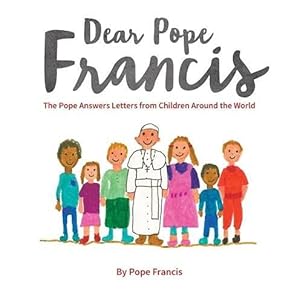 Bild des Verkufers fr Dear Pope Francis: The Pope Answers Letters from Children Around the World zum Verkauf von WeBuyBooks