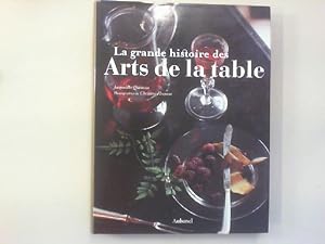 Bild des Verkufers fr La grande histoire des Arts de la table. zum Verkauf von Antiquariat Matthias Drummer