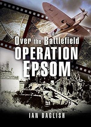 Bild des Verkufers fr Over the Battlefield: Operation EPSOM zum Verkauf von WeBuyBooks