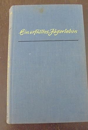 Ein erfülltes Jägerleben: Erlebtes und Erfahrenes