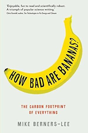 Image du vendeur pour How Bad are Bananas?: The Carbon Footprint of Everything mis en vente par WeBuyBooks